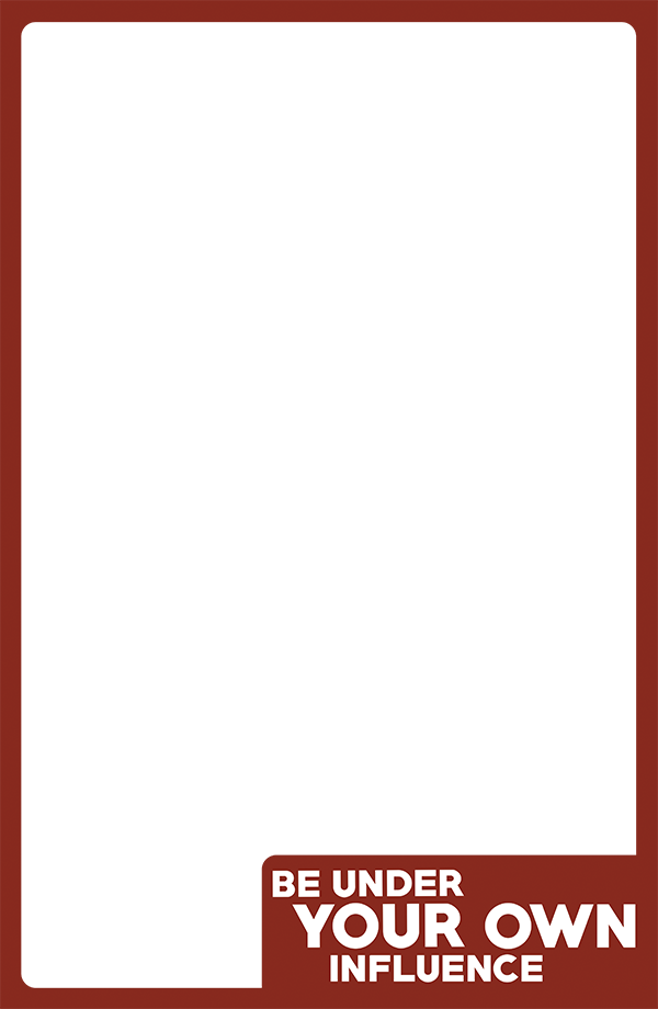 dark red border Vertical Be Under Your Own Influence 600x920